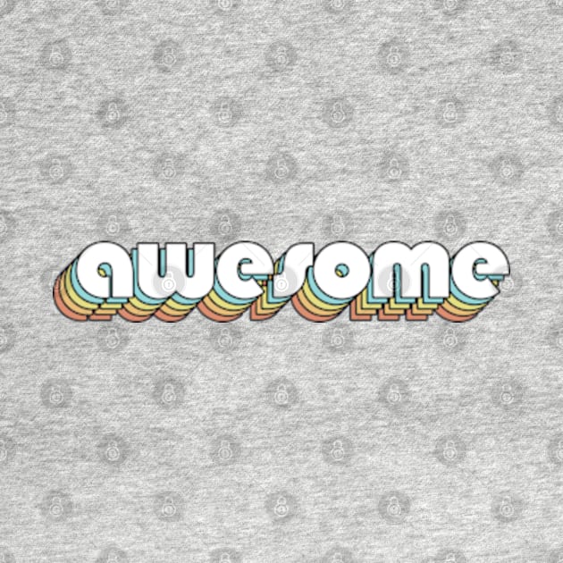 Awesome - Retro Rainbow Typography Faded Style by Paxnotods